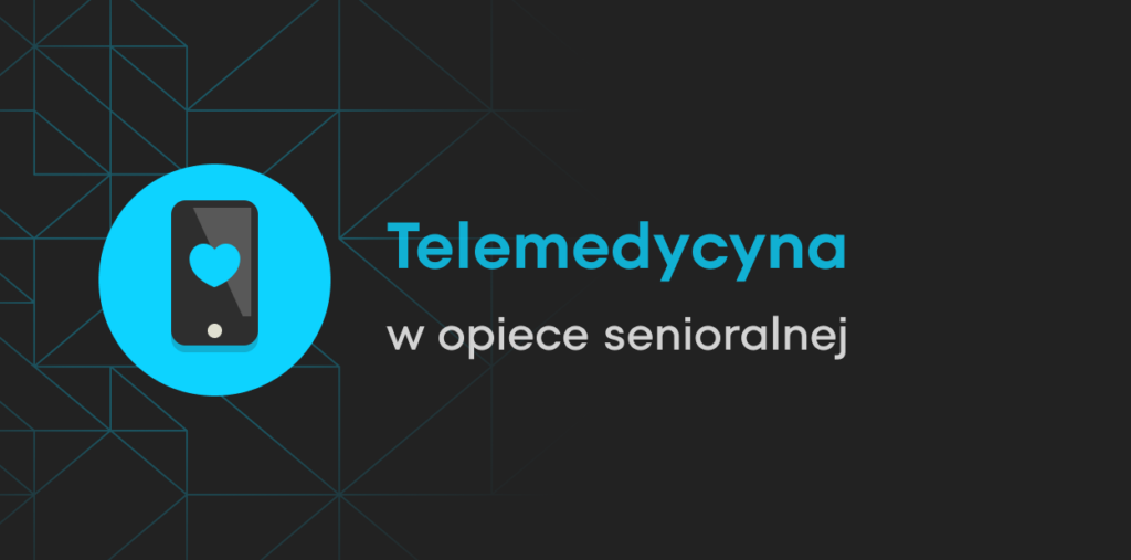 Telemedycyna w opiece senioralnej