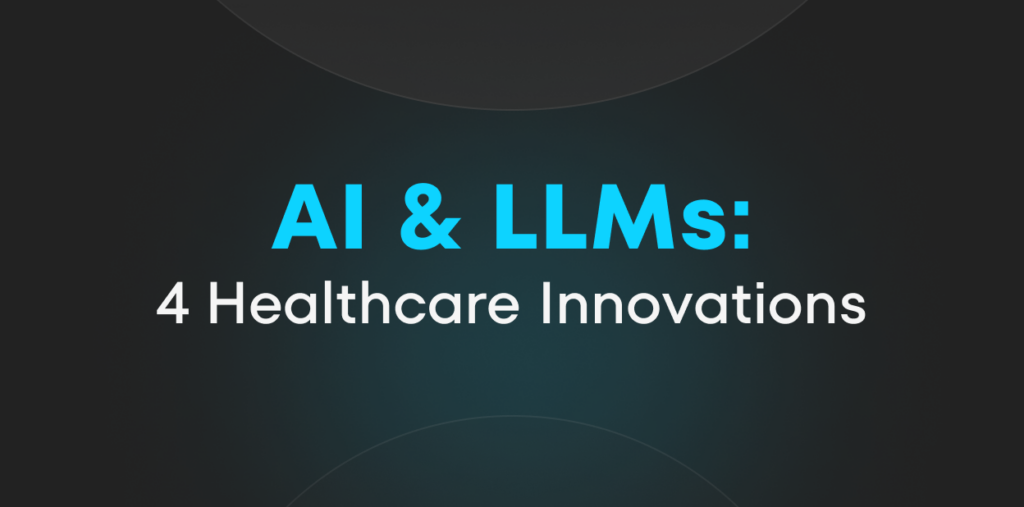 The image presents a dark background with a few light blue circles and text in the center. The text reads "AI & LLMs: 4 Healthcare Innovations," indicating a focus on artificial intelligence and language models in the medical field.