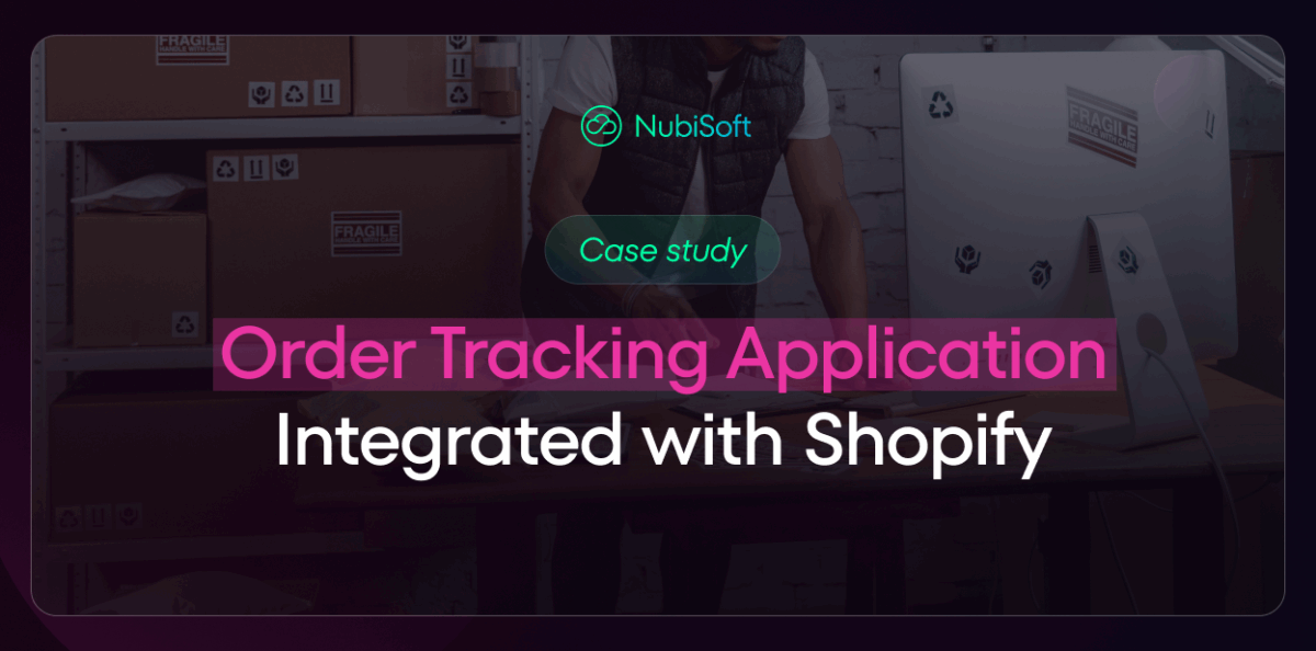 This image is the cover of a case study titled "Order Tracking Application Integrated with Shopify." It features the "NubiSoft" logo and shows a person working in what appears to be a warehouse or shipping environment, with shelves of packaged goods in the background, signifying order fulfillment.